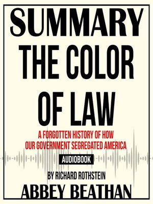cover image of Summary of The Color of Law: A Forgotten History of How Our Government Segregated America by Richard Rothstein